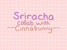 sriracha || meme collab with @--Cinnabunny--