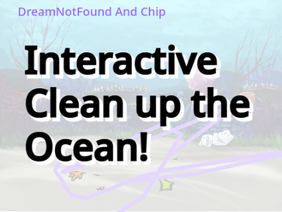 Interactive Clean up the Ocean! remix