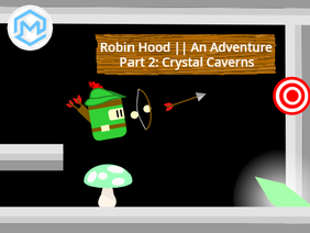 Robin Hood || An Adventure ~ Part 2: Crystal Caverns