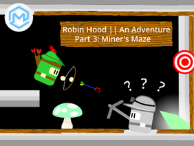 Robin Hood || An Adventure ~ Part 3: Miner's Maze