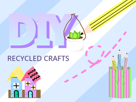 DIY Recycled crafts!!