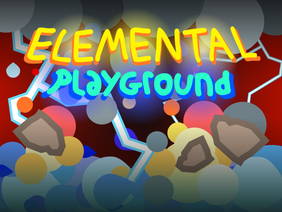 Elemental Playground!