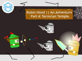 Robin Hood || An Adventure ~ Part 4: Terrorian Temple DEMO