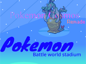 Pokemon: Cosmos Remade X Battle World Stadium (online battle) (demo mode)