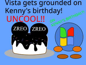 Vista Misbehaves at Kenny's Birthday/Grounded/Punished (Pliot) 