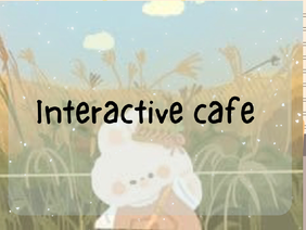 Interactive cafe 