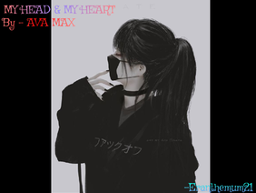 My Head & My Heart~{AvaMax} [] /Music/\Pictures\