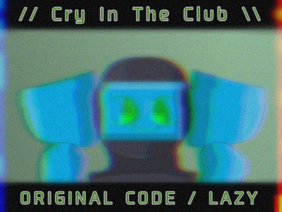 // Cry In The Club ORIGINAL CODE / LAZY \\