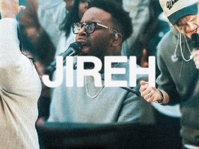 Jireh || Elevation Worship & Maverick City