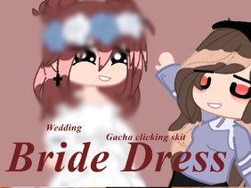 Bride Dress // Gacha Clicking Skit 