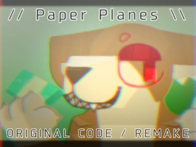 // Paper Planes ORIGINAL CODE / REMAKE \\