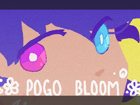 || Pogo Bloom || BDAY GIFT ||