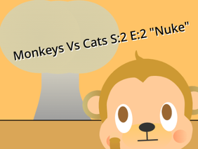 Monkeys vs Cats S:2 E:2 