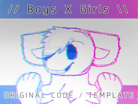 // Boys X Girls ORIGINAL CODE / TEMPLATE \\