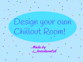 Design your own Chillout Room