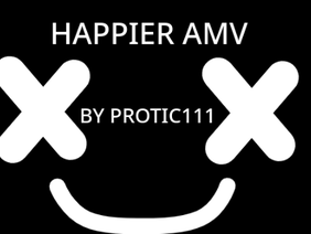 Happier ll AMV