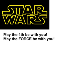 Star wars day- May the 4th be with you! XD