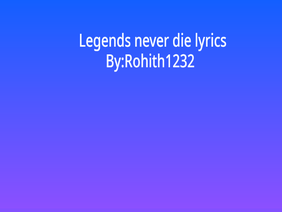 Legends never die (Lyrics)