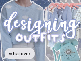➶┊designing outfits