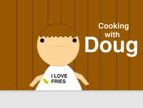 Cooking with Doug