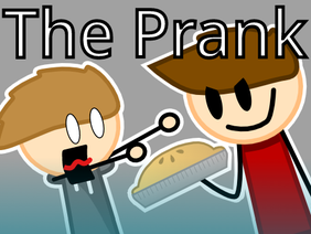 The Prank...
