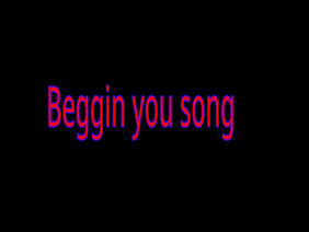 BEGGIN SONG