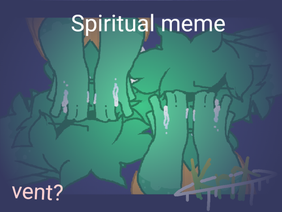 Spiritual | Original code meme | vent?