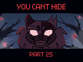 YOU CANT HIDE - Part 25