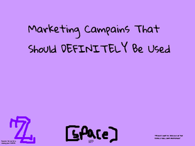 Marketing Campains That Should Totally Happen