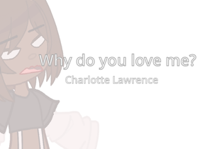 Why Do You Love Me? | Gacha Club