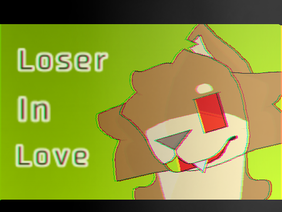 // Loser In Love ORIGINAL CODE \\