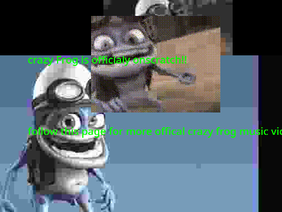 crazy frog is a funny charactre he is he rides a motorcycle and sppeeds destroy robot hahahah brrrrr