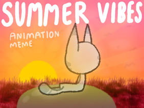 Summer Vibes || Animation Meme