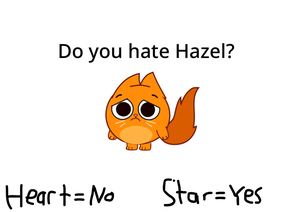 Do You Hate Hazel?