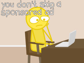 you don't skip a sponsored ad