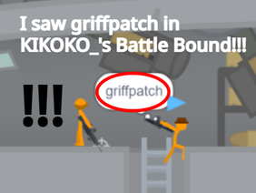 I saw griffpatch in  KIKOKO_'s Battle Bound!!!
