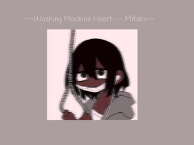 ~~Washing Machine Heart -- Mitski~~