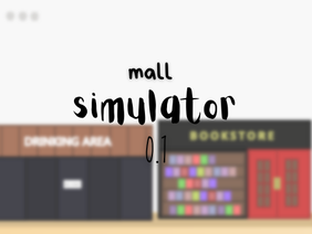 ☆ mall simulator 1.0 ☆