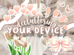 ˗ˏˋ decluttering your device ✿