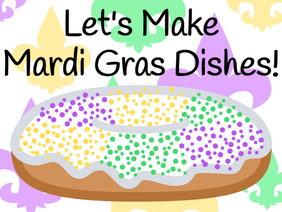 Let's Make Mardi Gras Dishes!