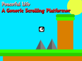 Peaceful Life|| A Generic Scrolling Platformer(Mobile friendly)