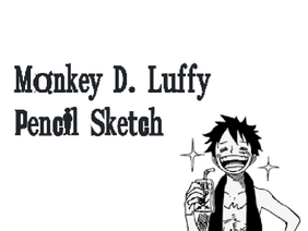 A pencil sketch of Monkey D. Luffy from One Piece