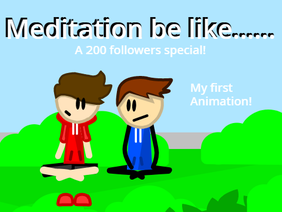 Meditation be like....||A 200 followers special! #All #Animations #Art #music #Stories||