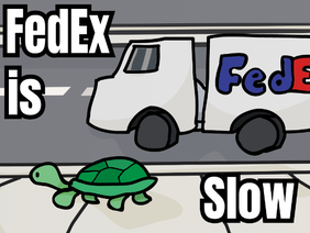 FedEx is actually slow