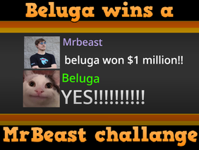 If Beluga won a Mrbeast Challange....Animation