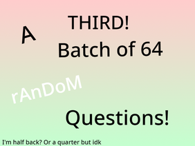 Another batch of 64 questions yes