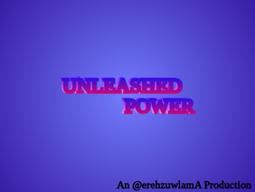 Unleashed Power || Announcement