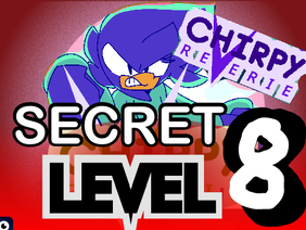 Chirpy Reverie Secret Level 8