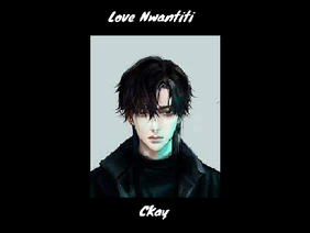 CKay- Love Nwatiti