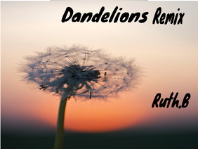 Dandelions(song) Looped!